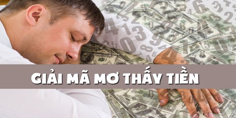 Giải mã về giấc mơ khi mơ thấy tiền